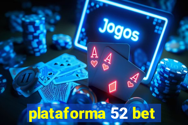 plataforma 52 bet